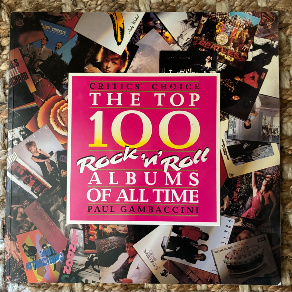 Paul Gambaccini “Critic’s Choice The Top 100 Rock ‘n’ Roll Albums of all Time”
